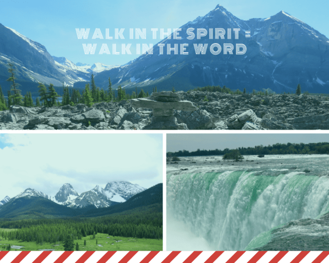 Walk in the Spirit = walk in the Word