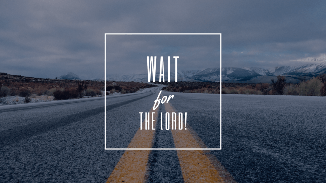 Wait for the Lord.png